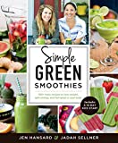 Simple Green Smoothies: 100+ Tasty Recipes to Lose Weight, Gain Energy, and Feel Great in Your Body