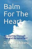 Balm For The Heart: My Journey Through Loss and Bereavement