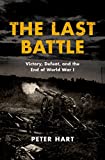 The Last Battle: Victory, Defeat, and the End of World War I