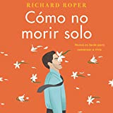 How Not to Die Alone Cómo no morir solo (Spanish edition)