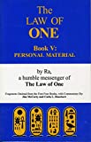 The RA Material: Law of One, Book 5: Personal Material–Fragments Omitted from the First Four Books (The Ra Material: The Law of One)