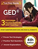 GED Study Questions Book 2021 and 2022 All Subjects: 3 Full-Length Practice Exams for GED Test Prep: [4th Edition]