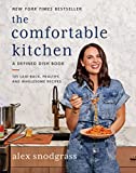 The Comfortable Kitchen: 105 Laid-Back, Healthy, and Wholesome Recipe (A Defined Dish Book)