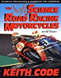 Soft Science of Roadracing Motorcycles: The Technical Procedures and Workbook for Roadracing Motorcycles