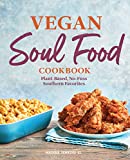 Vegan Soul Food Cookbook: Plant-Based, No-Fuss Southern Favorites