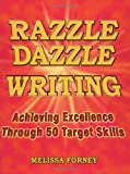 Razzle Dazzle Writing: Achieving Excellence Through 50 Target Skills