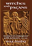 Witches and Pagans: Women in European Folk Religion, 700-1100 (Secret History of the Witches)
