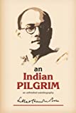 An Indian Pilgrim: An Unfinished Autobiography. This is the first part of the two-volume original autobiography of Subhas Chandra Bose first published in 1948 by Thacker Sprink & Co.