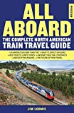 All Aboard: The Complete North American Train Travel Guide