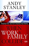 When Work and Family Collide: Keeping Your Job from Cheating Your Family