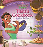 The Princess and the Frog: Tiana's Cookbook: Recipes for Kids (Disney Princess: The Princess and the Frog)