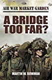 A Bridge Too Far? (Air War Market Garden Book 4)