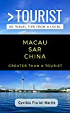 GREATER THAN A TOURIST- MACAU SAR CHINA: 50 Travel Tips from a Local (Greater Than a Tourist China)
