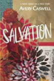 Salvation: A novel based on a true story
