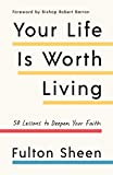 Your Life Is Worth Living: 50 Lessons to Deepen Your Faith