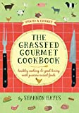 The Grassfed Gourmet Cookbook: Healthy Cooking and Good Living with Pasture-Raised Foods