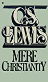 Mere Christianity;: A revised and enlarged edition, with a new introduction of the three books, The case for christianity, Christian behaviour, and Beyond personality