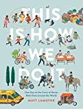 [Matt Lamothe] This is How We Do It: One Day in The Lives of Seven Kids from Around The World (Easy Reader Books, Children Around The World Books, Preschool Prep Books) () - Hardcover