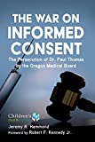 The War on Informed Consent: The Persecution of Dr. Paul Thomas by the Oregon Medical Board (Children’s Health Defense)