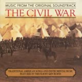 The Civil War - Traditional American Songs And Instrumental Music Featured In The Film By Ken Burns: Original Soundtrack Recording Soundtrack edition (1990) Audio CD