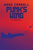 Punk's Wing: A Novel
