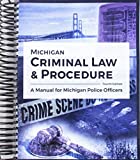 Michigan Criminal Law AND Procedure: A Manual for Michigan Police Officers