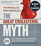 The Great Cholesterol Myth, Revised and Expanded: Why Lowering Your Cholesterol Won't Prevent Heart Disease--and the Statin-Free Plan that Will - National Bestseller