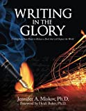 Writing in the Glory: Living from Your Heart to Release a Book that will Impact the World