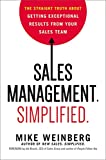 Sales Management. Simplified.: The Straight Truth About Getting Exceptional Results from Your Sales Team