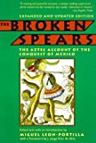 By Miguel Leon-Portilla The Broken Spears (EXPANDED AND UPDATED)