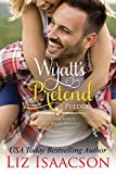 Wyatt's Pretend Pledge: Christmas Brides for Billionaire Brothers (Seven Sons Ranch in Three Rivers Romance Book 5)