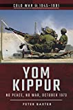 Yom Kippur: No Peace, No War, October 1973 (Cold War, 19451991)