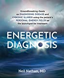 Energetic Diagnosis: Groundbreaking Thesis on Diagnosing Disease and Chronic Illness