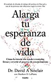Alarga tu esperanza de vida: Cómo la ciencia nos ayuda a controlar, frenar y revertir el proceso de envejecimiento (Spanish Edition)