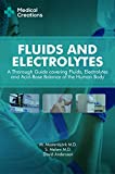 Fluids and Electrolytes: A Thorough Guide covering Fluids, Electrolytes and Acid-Base Balance of the Human Body