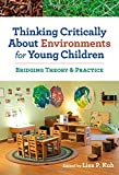 Thinking Critically About Environments for Young Children: Bridging Theory and Practice (Early Childhood Education Series)