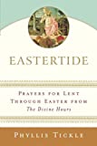 Eastertide: Prayers for Lent Through Easter from The Divine Hours (Tickle, Phyllis)
