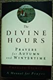 THE DIVINE HOURS: Prayers for Autumn and Wintertime: A Manual for Prayer
