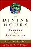 The Divine Hours : Prayers for Springtime : A Manual for Prayer