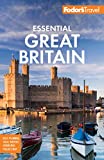 Fodor's Essential Great Britain: with the Best of England, Scotland & Wales (Full-color Travel Guide)