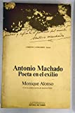 Antonio Machado : poeta en el exilio (Ambitos literarios. Ensayo) (Spanish Edition)