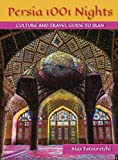 Persia 1001 Nights: Culture and Travel Guide to Iran