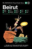 The Monocle Travel Guide to Beirut: The Monocle Travel Guide Series (Monocle Travel Guide, 30)
