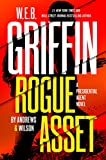 W. E. B. Griffin Rogue Asset by Andrews & Wilson (A Presidential Agent Novel Book 9)