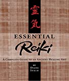 Essential Reiki: A Complete Guide to an Ancient Healing Art