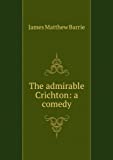 The admirable Crichton,: A comedy (The Uniform edition of the plays of J. M. Barrie)