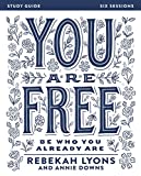 You Are Free Study Guide: Be Who You Already Are