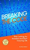 Breaking The Code: Stop Looking for Answers and Start Enjoying Life