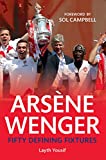 Arsene Wenger: Fifty Defining Fixtures