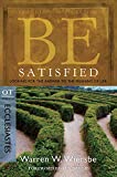 Be Satisfied (Ecclesiastes): Looking for the Answer to the Meaning of Life (The BE Series Commentary)